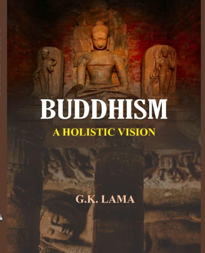 BUDDHISM : A HOLISTIC VISION  BY G.K. LAMA (HARDCOVER)