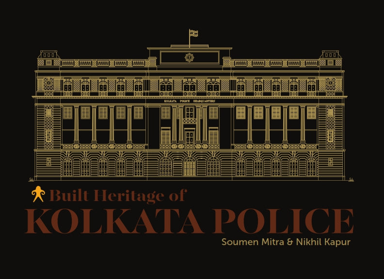 BUILT HERITAGE OF KOLKATA POLICE (INTACH) BY SOUMEN MITRA & NIKHIL KAPUR (HARDCOVER)