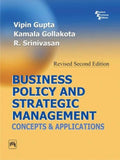 BUSINESS POLICY AND STRATEGIC MANAGEMENT : CONCEPT & APPLICATIONS BY VIPIN GUPTA, KAMALA GOLLAKOTTA, R. SRINIVASAN [PAPERBACK]