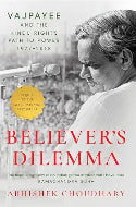 Believer's Dilemma : Vajpayee and the Hindu Right's Path to Power 1977-2018 by Abhishek Choudhary (Hardcover)