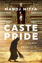 CASTE PRIDE : BATTLES FOR EQUALITY IN HINDU INDIA BY MANOJ MITTA (HARDCOVER) OLD BOOK