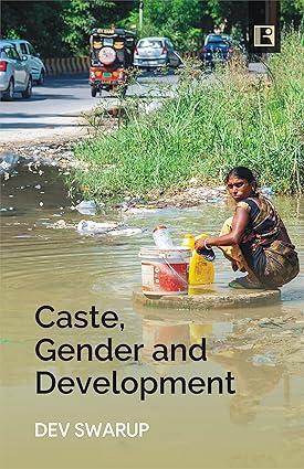 CASTE, GENDER AND DEVELOPMENT BY DEV SWARUP [HARDCOVER]