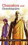 CHANAKYA AND CHANDRAGUPTA BY A.S. PANCHAPAKESA AYYAR [HARDCOVER]