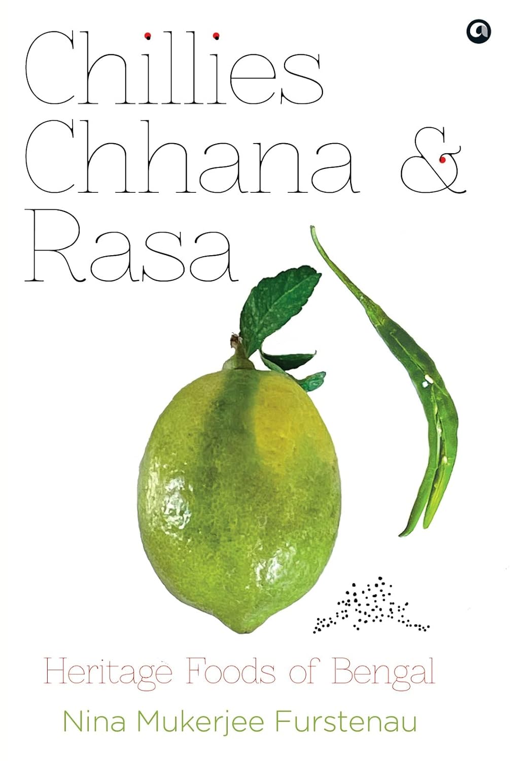 CHILLIES CHHANA & RASA : HERITAGE FOODS OF BENGAL BY NINA MUKERJEE FURSTENAU [HARDCOVER]