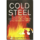 COLD STEEL(LAKSHMI MITTAL AND THE MULTI-BILLION-DOLLAR BATTLE FOR A GLOBAL EMPIRE) BY TIM BOUQUET & BYRON OUSEY (HARDCOVER) OLD BOOK