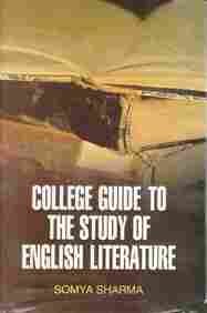 COLLEGE GUIDE TO THE STUDY OF ENGLISH LITERATURE BY SOMYA SHARMA (HARDCOVER)