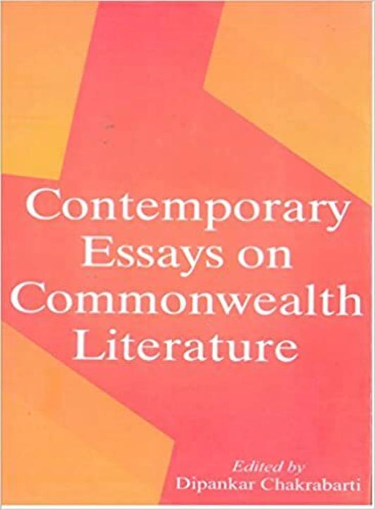 CONTEMPORARY ESSAYS ON COMMONWEALTH LITERATURE BY DIPANKAR CHAKRABARTI (HARDCOVER)