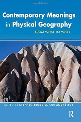CONTEMPORARY MEANINGS IN PHYSICAL GEOGRAPHY : FROM WHAT TO WHY ? BY STEPHEN TRUDGILL AND ANDRE ROY (PAPERBACK) OLD BOOK