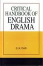 CRITICAL HANDBOOK OF ENGLISH DRAMA BY S.K. DAS (HARDCOVER)
