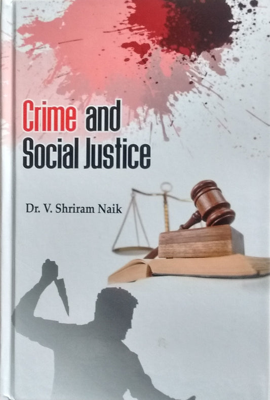 CRIME AND SOCIAL JUSTICE BY DR. V. SHRIRAM NAIK [HARDCOVER]