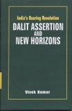 DALIT ASSERTION AND NEW HORIZONS : INDIA'S ROARING REVOLUTION BY VIVEK KUMAR [HARDCOVER] OLD BOOK