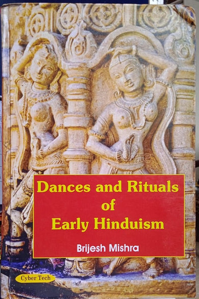 DANCES AND RITUALS OF EARLY HINDUISM BY BRIJESH MISHRA [HARDCOVER ...