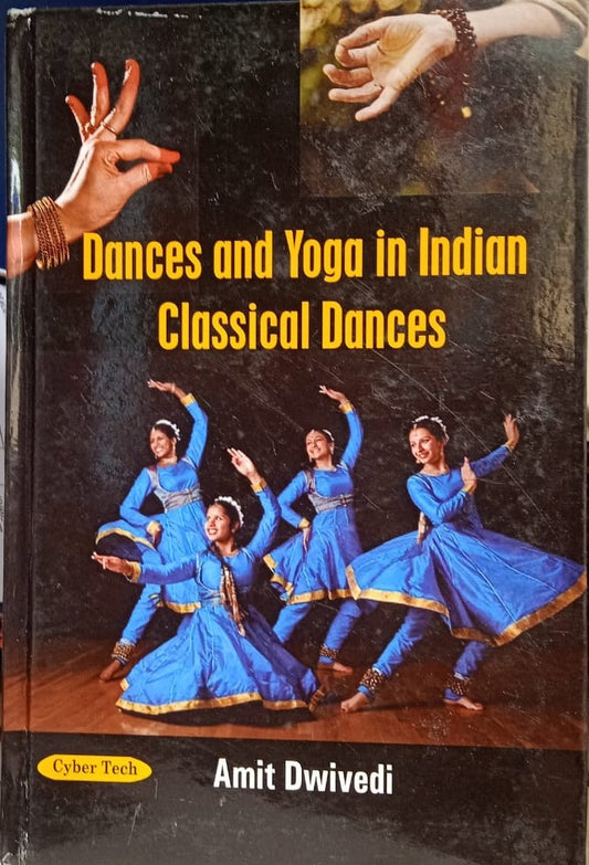 DANCES AND YOGA IN INDIAN CLASSICAL DANCES BY AMIT DWIVEDI [HARDCOVER]