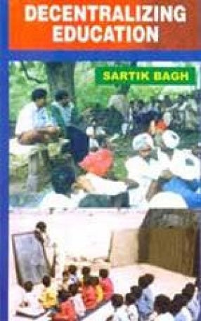 DECENTRALIZING EDUCATION BY SARTIK BAGH [HARDCOVER]