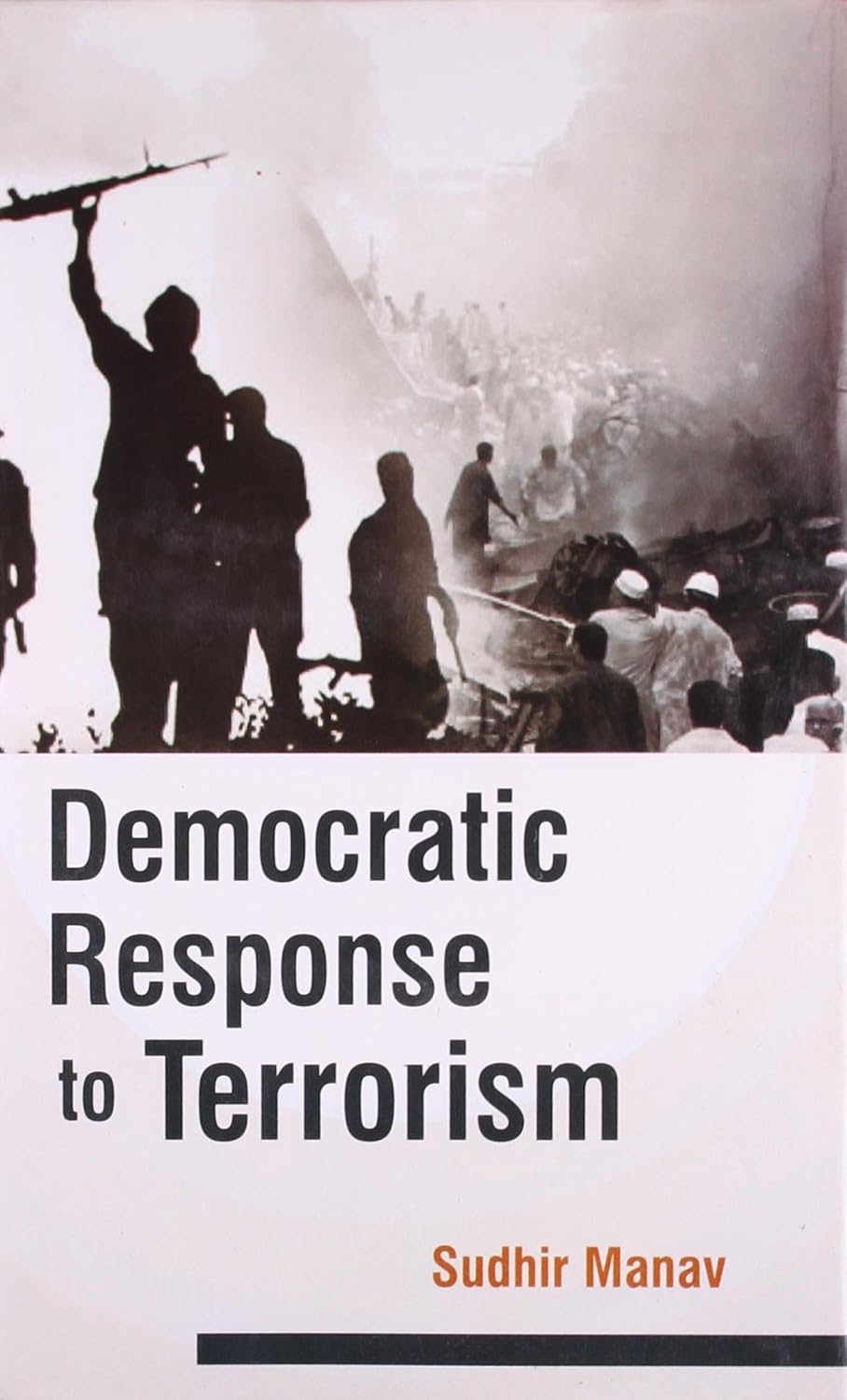 DEMOCRATIC RESPONSE TO TERRORISM BY SUDHIR MANAV (HARDCOVER)