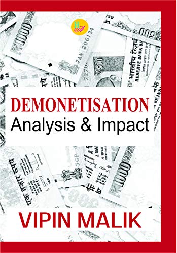 DEMONETISATION : ANALYSIS & IMPACT BY VIPIN MALIK [HARDCOVER]