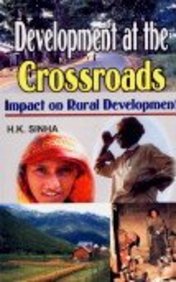 DEVELOPMENT AT THE CROSSROADS : IMPACT ON RURAL DEVELOPMENT BY H.K. SINHA (HARDCOVER) OLD BOOK