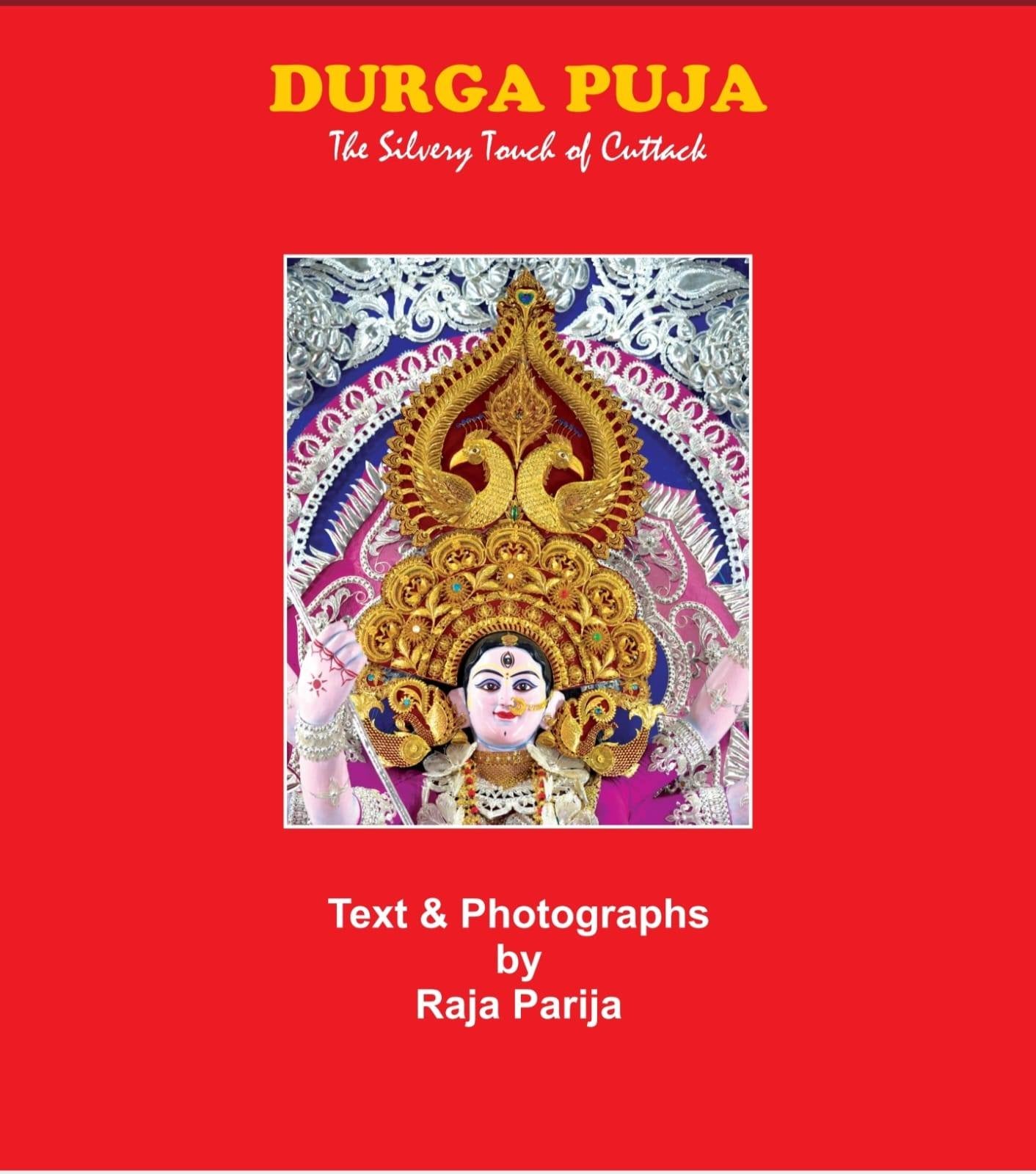 DURGA PUJA : THE SILVERY TOUCH OF CUTTACK BY RAJA PARIJA (HARDCOVER)