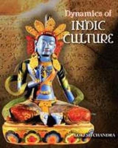 DYNAMICS OF INDIC CULTURE BY LOKESH CHANDRA (HARDCOVER)