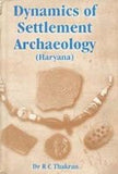 DYNAMICS OF SETTLEMENT ARCHAEOLOGY (HARYANA) BY DR. R.C. THAKRAN [HARDCOVER] OLD BOOK
