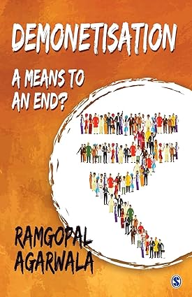 DEMONETISATION : A MEANS TO AN END? BY RAMGOPAL AGARWALA (PAPERBACK)