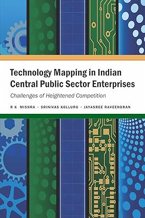 TEACHNOLOGY MAPPING IN INDIAN CENTRAL PUBLIC SECTOR ENTERPRISES : CHALLENGE OF HEIGHTENED COMPETITION BY R K MISHRA & SRINIVAS (HARDCOVER) OLD BOOK