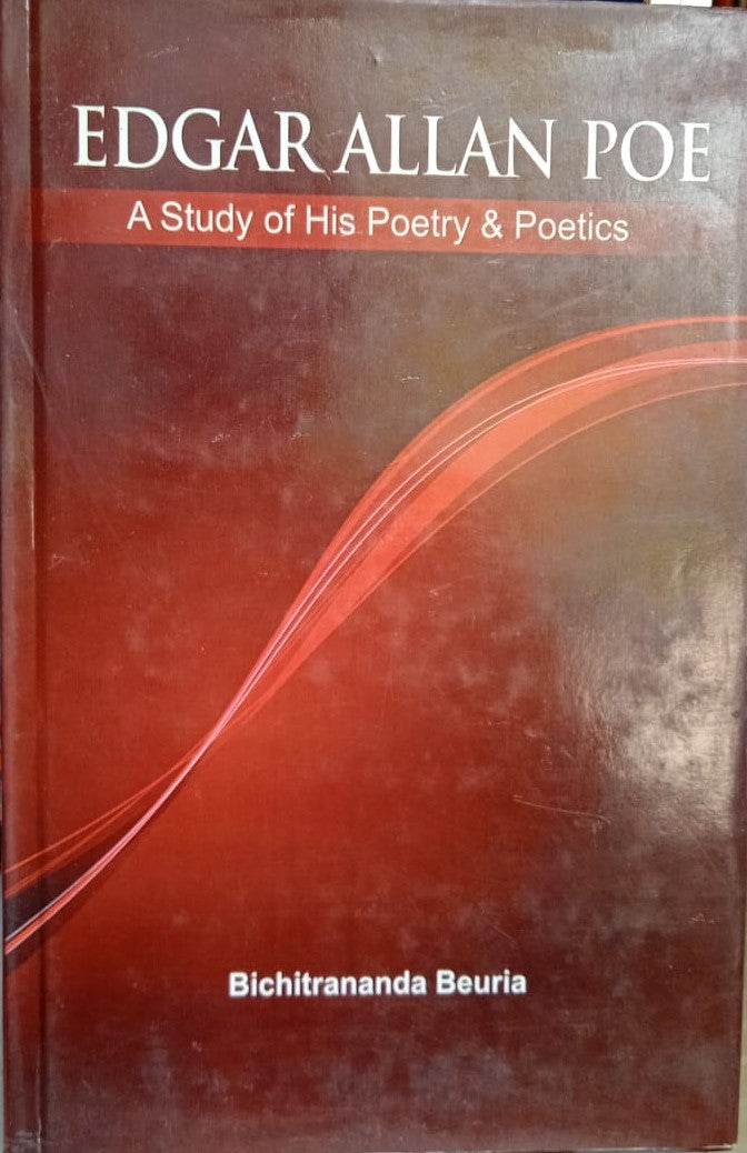 EDGAR ALLAN POE : A STUDY OF HIS POETRY & POETICS BY BICHITRANANDA BEURIA [HARDCOVER]