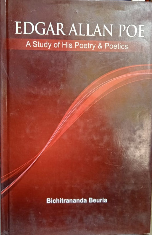 EDGAR ALLAN POE : A STUDY OF HIS POETRY & POETICS BY BICHITRANANDA BEURIA [HARDCOVER]