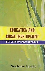 EDUCATION AND RURAL DEVELOPMENT BY SANGHMITRA TRIPATHY [HARDCOVER]
