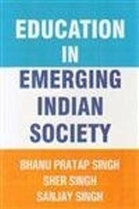 EDUCATION IN EMERGING INDIAN SOCIETY BY BHANU PRATAP SINGH & SHER SINGH (HARDCOVER)