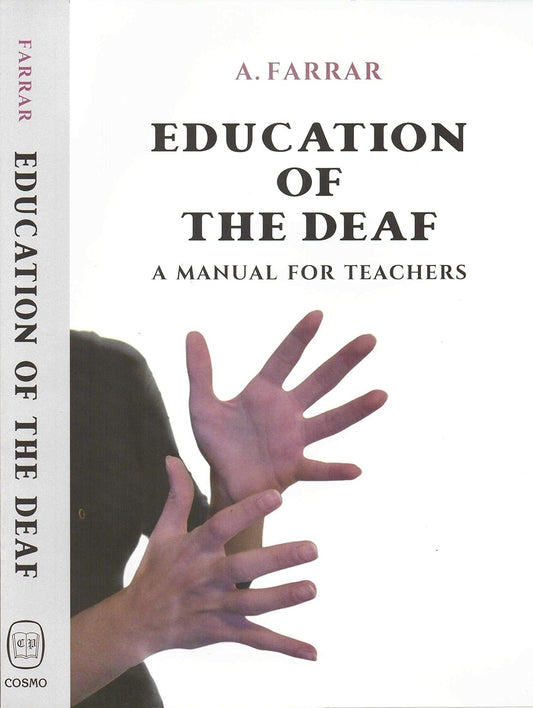 EDUCATION OF THE DEAF : A MANUAL FOR TEACHERS BY A. FARRAR [HARDCOVER]
