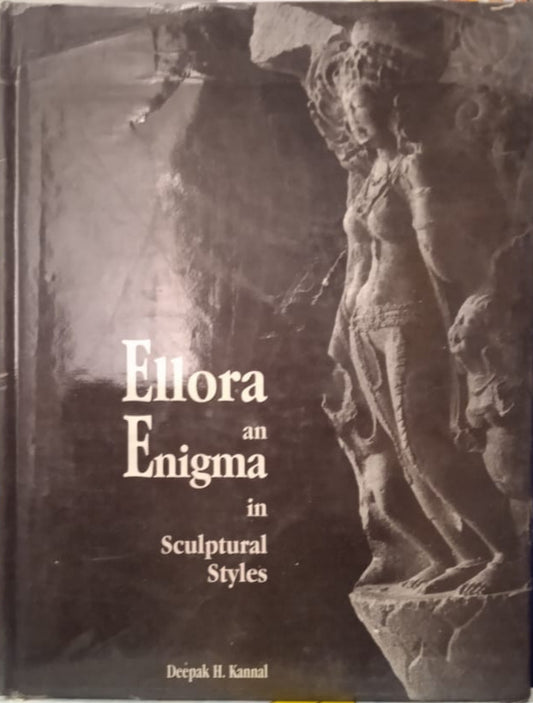 ELLORA AN ENIGMA IN SCULPTURAL STYLES BY DEEPAK H. KANNAL [HARDCOVER]