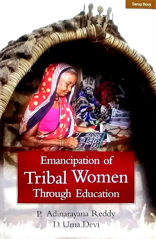 EMANCIPATION OF TRIBAL WOMEN THROUGH EDUCATION BY P. ADINARAYANA REDDY & D. UMA DEVI [HARDCOVER]