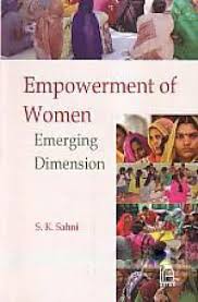EMPOWERMENT OF WOMEN : EMERGING DIMENSION BY S.K. SAHNI (HARDCOVER)