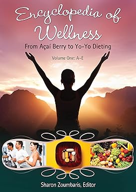 ENCYCLOPEDIA OF WELLNESS : FROM ACAI BERRY TO YO-YO DIETING (3 VOL. SET) BY SHARON ZOUMBARIS (HARDCOVER)