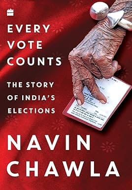 EVERY VOTE COUNTS : THE STORY OF INDIA'S ELECTIONS BY NAVIN CHAWLA (HARDCOVER) OLD BOOK