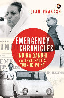 Emergency Chronicles : Indira Gandhi and Democracy's Turning Point by Gyan Prakash (Hardcover)