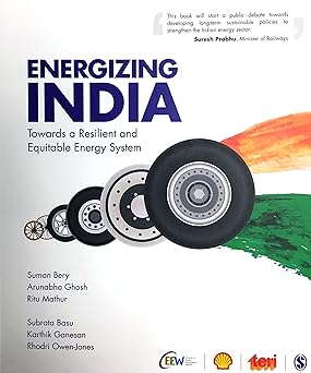 ENERGIZING INDIA : TOWARDS A RESILIENT AND EQUITABLE ENERGY SYSTEM BY SUMAN BERY & ARUNABHA GHOSH (HARDCOVER) OLD BOOK