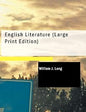 ENGLISH LITERATURE (LARGE PRINT EDITION) BY WILLIAM J. LONG (PAPERBACK)