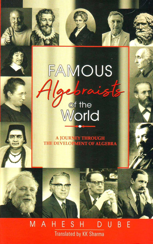 FAMOUS ALGEBRAISTS OF THE WORLD : A JOURNEY THROUGH THE DEVELOPMENT OF ALGEBRA BY MAHESH DUBE (PAPERBACK) OLD BOOK