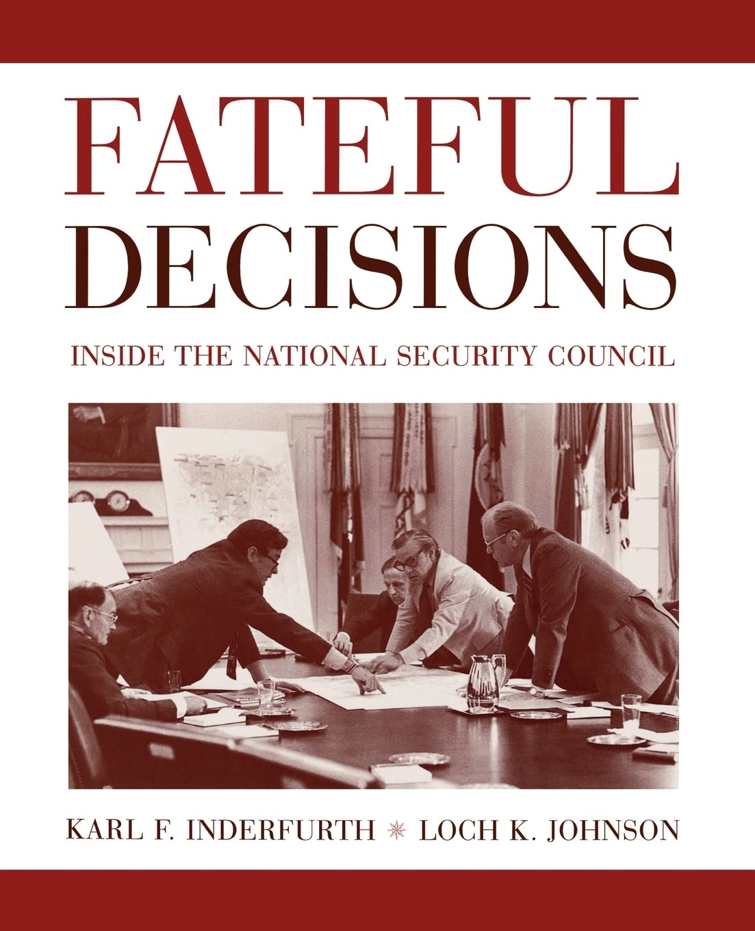 FATEFUL DECISIONS : INSIDE THE NATIONAL SECURITY COUNCIL BY KARL F. INDERFURTH & LOCH K. JOHNSON (PAPERBACK) OLD BOOK