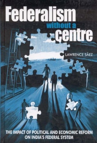 FEDERALISM WITHOUT A CENTRE BY LAWRENCE SAEZ (HARDCOVER) OLD BOOK