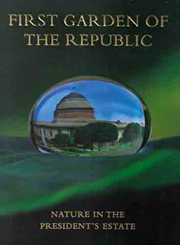 FIRST GARDEN OF THE REPUBLIC : NATURE IN THE PRESIDENT'S ESTATE (PUBLICATION DIVISION, GOVT. OF INDIA  BY AMITA BAVISKAR  (HARDCOVER)