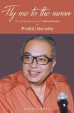FLY ME TO THE MOON : THE LIFE & ASPIRATIONS OF A NATION WATCHER BY PRAFULL GORADIA [HARDCOVER] OLD BOOK