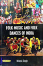 FOLK MUSIC AND FOLK DANCES OF INDIA BY MANSI SINGH (HARDCOVER)