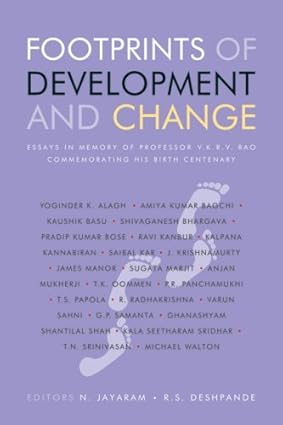 FOOTPRINTS OF DEVELOPMENT AND CHANGE : ESSAYS IN MEMORY OF PROFESSOR V.K.R.V. RAO COMMEMORATING HIS BIRTH CENTENARY BY N. JAYARAM AND R.S. DESHPANDE (HARDCOVER)