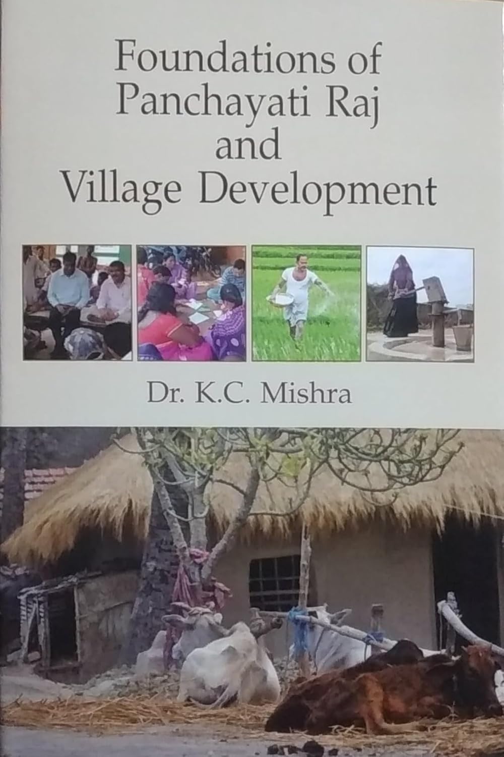 FOUNDATIONS OF PANCHAYATI RAJ AND VILLAGE DEVELOPMENT BY DR. K.C. MISHRA [HARDCOVER]