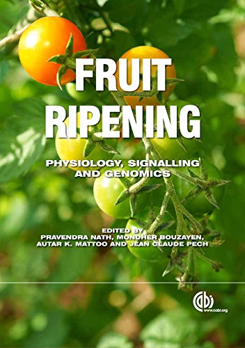 FRUIT RIPENING : PHYSIOLOGY, SIGNALLING AND GENOMICS BY PRAVENDRA NATH, MONDHER BOUZAYEN AUTAR K. MATTOO & JEAN CLAUDE PECH (HARDCOVER)