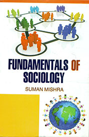 FUNDAMENTALS OF SOCIOLOGY BY SUMAN MISHRA [HARDCOVER]