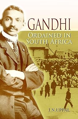 GANDHI : ORDAINED IN SOUTH AFRICA (PUBLICATION DIVISION)  BY J.N. UPPAL [PAPERBACK]